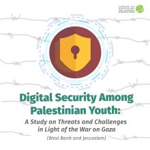 Digital Security Among Palestinian Youth in Light of the War on Gaza